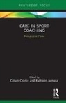 Colum (Liverpool John Moores University Cronin, Colum Armour Cronin, Kathleen Armour, Armour Kathleen, Colum Cronin, Cronin Colum - Care in Sport Coaching