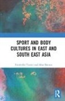 Friederike Bairner Trotier, Alan Bairner, Bairner Alan, Friederike Trotier - Sport and Body Cultures in East and Southeast Asia