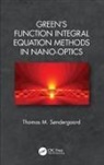 Thomas M. Sndergaard, Thomas M. (Aalborg University Sndergaard, Thomas M. Søndergaard - Green''s Function Integral Equation Methods in Nano-Optics