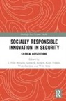 J. Peter (Ecole Normale Superieure Burgess, J. Peter Burgess, Burgess J. Peter, Wim Hardyns, Hardyns Wim, Koen Ponnet... - Socially Responsible Innovation in Security