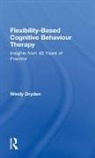 Windy Dryden, Windy (Emeritus Professor of Psychotherape Dryden, Dryden Windy - Flexibility-Based Cognitive Behaviour Therapy