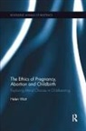 Helen Watt, Helen (The Anscombe Bioethics Centre Watt, Watt Helen - Ethics of Pregnancy, Abortion and Childbirth