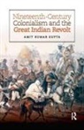 Amit Kumar Gupta, Gupta Amit Kumar - Nineteenth-Century Colonialism and the Great Indian Revolt