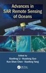 Xiaofeng Guo Li, Kun-Shan Chen, Chen Kun-Shan, Huadong Guo, Xiaofeng Li, Li Xiaofeng... - Advances in Sar Remote Sensing of Oceans