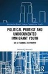 Stefanie Quakernack, Stefanie (University of Bielfeld Quakernack - Political Protest and Undocumented Immigrant Youth
