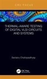 Santanu Chattopadhyay, Chattopadhyay Santanu - Thermal-Aware Testing of Digital Vlsi Circuits and Systems