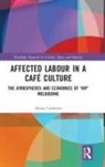 Alexia Cameron, Alexia (College of Design and Social Cont Cameron - Affected Labour in a Cafe Culture
