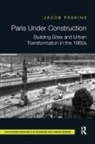 Jacob Paskins - Paris Under Construction