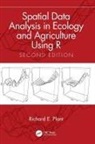 Richard Plant, Richard E Plant, Richard E. Plant, Richard E. (University of California Plant, Plant Richard E. - Spatial Data Analysis in Ecology and Agriculture Using R