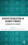 Adnan Benson Trakic, Pervaiz K Ahmed, John Benson, Benson John, Adnan Trakic - Dispute Resolution in Islamic Finance