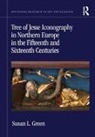 Susan L. Green - Tree of Jesse Iconography in Northern Europe in the Fifteenth and