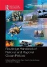 Biliana Vanderzwaag Cicin-Sain, Miriam C. Balgos, Balgos Miriam C., Biliana Cicin-Sain, Cicin-Sain Biliana, David Vanderzwaag - Routledge Handbook of National and Regional Ocean Policies