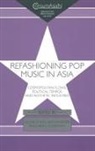 Allen Rossiter Chun, Allen Chun, Chun Allen, Ned Rossiter, Rossiter Ned, Brian Shoesmith... - Refashioning Pop Music in Asia