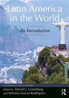 Antonia Greenberg Garcia-Rodriguez, Antonia Garcia-Rodriguez, Daniel J Greenberg, Daniel J. Greenberg - Latin America in the World