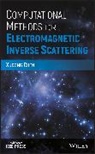 Xudong Chen - Computational Methods for Electromagnetic Inverse Scattering