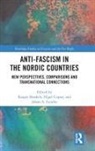 Kasper (Abo Akademi University Brasken, Kasper Braskén, Nigel Copsey, Copsey Nigel, Johan A. Lundin - Anti-Fascism in the Nordic Countries