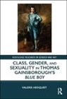 Valerie Hedquist, Valerie (University of Montana) Hedquist - Class, Gender, and Sexuality in Thomas Gainsboroughs Blue Boy