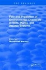 Mohammed Mansour - Fate and Prediction of Environmental Chemicals in Soils, Plants, and