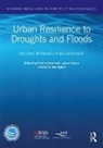 Cecilia (National University of Singapo Tortajada, Cecilia Horne Tortajada, Larry Harrington, James Horne, Cecilia Tortajada - Urban Resilience to Droughts and Floods