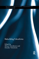 Mitsuo (Teikyo University) Yamamoto Yamakawa, Mitsuo Yamakawa, Yamakawa Mitsuo, Daisaku Yamamoto, Yamamoto Daisaku - Rebuilding Fukushima