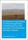 Yared Bayissa - Developing an Impact Based Combined Drought Index for Monitoring