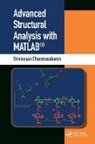 Srinivasan Chandrasekaran, Srinivasan (Indian Institute of Te Chandrasekaran, Chandrasekaran Srinivasan - Advanced Structural Analysis With Matlab