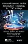 Alexander, Gregory L Alexander, Gregory L. Deer Alexander, John F Deer, Derr F John, RPh John... - Introduction to Health Information Technology in Ltpac Settings