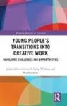 Ben Kirshner, Kirshner Ben, Julian Sefton-Green, Julian (Deakin University Sefton-Green, Julian Watkins Sefton-Green, Sefton-Green Julian... - Young Peoples Transitions Into Creative Work
