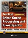 Ross M. Gardner, Ross M. (Former Felony Criminal Investiga Gardner, Ross M. Krouskup Gardner, Gardner Ross M., Donna Krouskup - Practical Crime Scene Processing and Investigation, Third Edition