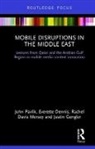 Everette Dennis, Justin Gengler, Gengler Justin, Rachel Davis Mersey, John Pavlik, John Dennis Pavlik - Mobile Disruptions in the Middle East