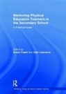 Susan (Brunel University Capel, Susan Capel, Capel Susan, Julia Lawrence - Mentoring Physical Education Teachers in the Secondary School