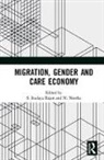 S. Irudaya (Centre for Development Studies Rajan, S. Irudaya (Professor Rajan, S. Irudaya Neetha Rajan, N. Neetha, Neetha N., S. Irudaya Rajan... - Migration, Gender and Care Economy