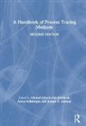 Michael Kuehberger Schulte-Mecklenbeck, Joseph G. Johnson, Anton Kuehberger, Kuehberger Anton, Michael Schulte-Mecklenbeck, Schulte-Mecklenbeck Michael - Handbook of Process Tracing Methods