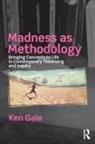 Ken Gale, Ken (University of Plymouth Gale, Gale Ken - Madness As Methodology