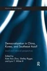 Kate Xiao Rigger Zhou, Shelley Rigger, Rigger Shelley, Lynn T. White III, Kate Xiao Zhou - Democratization in China, Korea and Southeast Asia?
