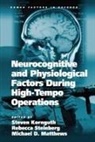 Rebecca Steinberg, Rebecca Kornguth Steinberg, Steinberg Rebecca, Steven Kornguth, Kornguth Steven, Michael D Matthews... - Neurocognitive and Physiological Factors During High-Tempo Operations