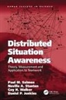 Daniel P Jenkins, Daniel P. Jenkins, Paul M Salmon, Paul M. Salmon, Paul M. (University of the Sunshine Coast Salmon, Neville A Stanton... - Distributed Situation Awareness