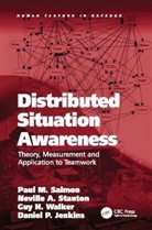 Daniel P Jenkins, Daniel P. Jenkins, Paul M Salmon, Paul M. Salmon, Paul M. (University of the Sunshine Coast Salmon, Paul M. Stanton Salmon... - Distributed Situation Awareness