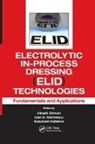 Hitoshi (Materials Fabrication Laboratory Ohmori, Kazutoshi Katahira, Katahira Kazutoshi, Ioan D. Marinescu, Marinescu Ioan D., Hitoshi Ohmori... - Electrolytic In-Process Dressing (Elid) Technologies