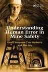 Tim Horberry, Geoff Simpson, Geoff Horberry Simpson - Understanding Human Error in Mine Safety