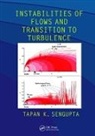 Tapan K. Sengupta, Sengupta Tapan K. - Instabilities of Flows and Transition to Turbulence