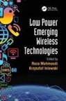 Reza (Technical University of Eindhoven Mahmoudi, Reza Iniewski Mahmoudi, Krzysztof Iniewski, Reza Mahmoudi, Mahmoudi Reza - Low Power Emerging Wireless Technologies