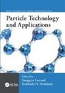 Sunggyu (Ohio University Lee, Sunggyu Henthorn Lee, Kimberly H. Henthorn, Henthorn Kimberly H., Sunggyu Lee, Lee Sunggyu - Particle Technology and Applications