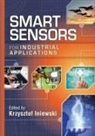Krzysztof (Redlen Technologies Inc. Iniewski, Krzysztof Iniewski - Smart Sensors for Industrial Applications