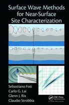 Sebastiano Foti, Sebastiano Lai Foti, Carlo Lai, Glenn J Rix, Glenn J. Rix, Claudio Strobbia - Surface Wave Methods for Near-Surface Site Characterization