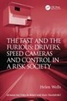 Helen Wells - Fast and the Furious: Drivers, Speed Cameras and Control in a Risk