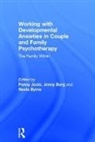 Penny Byrne Jools, Jenny Berg, Noela Byrne, Penny Jools - Working With Developmental Anxieties in Couple and Family Psychotherap
