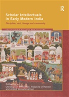 Rosalind Minkowski O''''hanlon, Christopher Minkowski, Rosalind O'Hanlon, O'Hanlon Rosalind, Anand Venkatkrishnan, Venkatkrishnan Anand - Scholar Intellectuals in Early Modern India