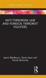 Jessie Blackbourn, Jessie (University of New South Wales Blackbourn, Blackbourn Jessie, Deniz Kayis, Nicola McGarrity, McGarrity Nicola - Anti-Terrorism Law and Foreign Terrorist Fighters