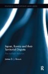 James D. J. Brown, Brown James D. J. - Japan, Russia and Their Territorial Dispute